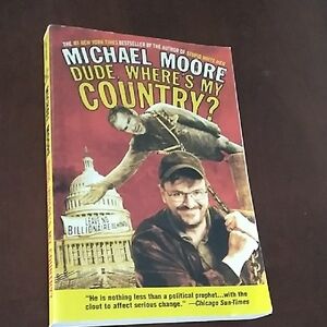 Michael Moore Book - Dude, Where's My Country?